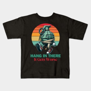 Hang In There It Gets Worse Kids T-Shirt